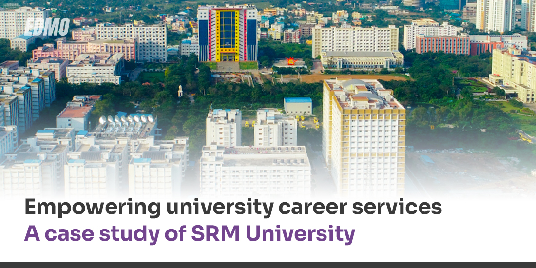 Empowering university career services | A case study of SRM University