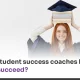 How can student success coaches help your _students succeed_