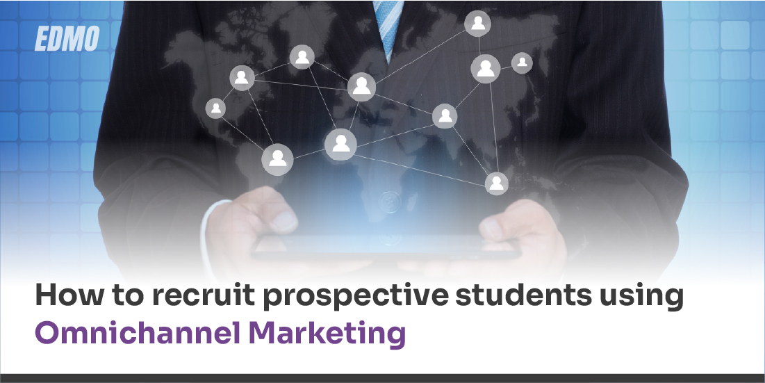 How to recruit prospective students using Omnichannel Marketing?