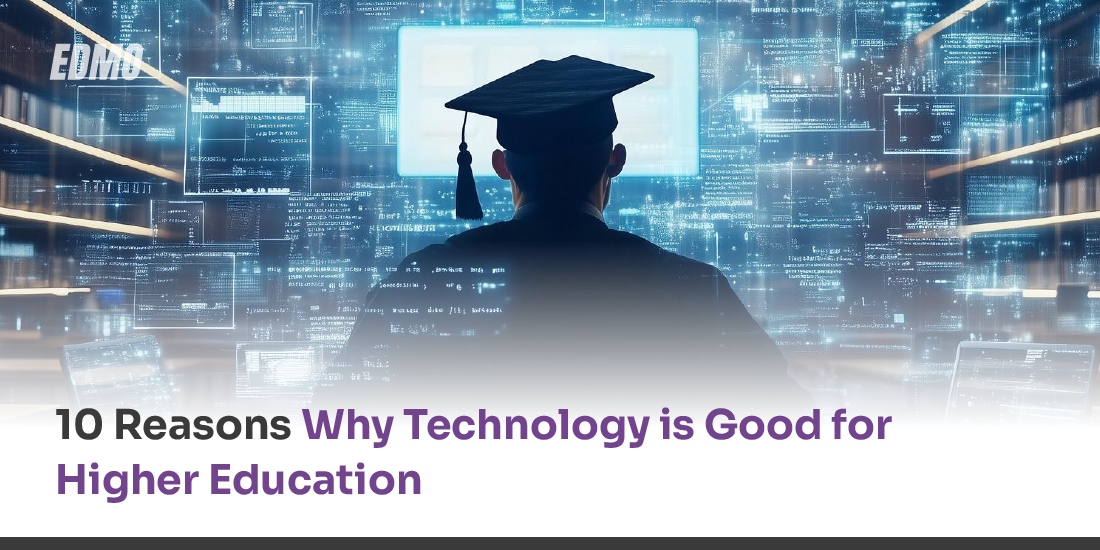 10 Reasons Why Technology is Good for Higher Education