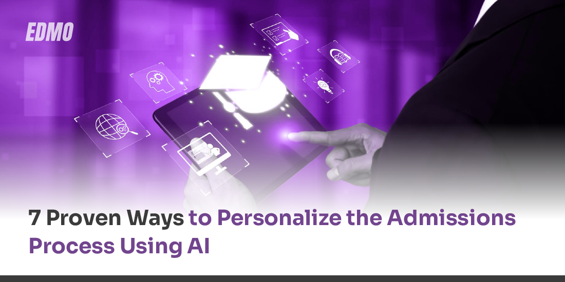 7 Proven Ways to Personalize the Admissions Process Using AI