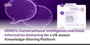 EDMO’s Conversational Intelligence overhauls _Information Gathering for a US-based _Knowledge-Sharing Platform