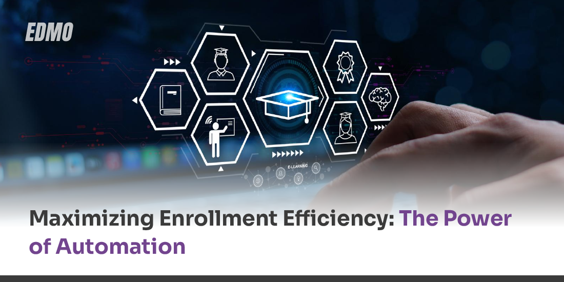 Maximizing Enrollment Efficiency: The Power of Automation  