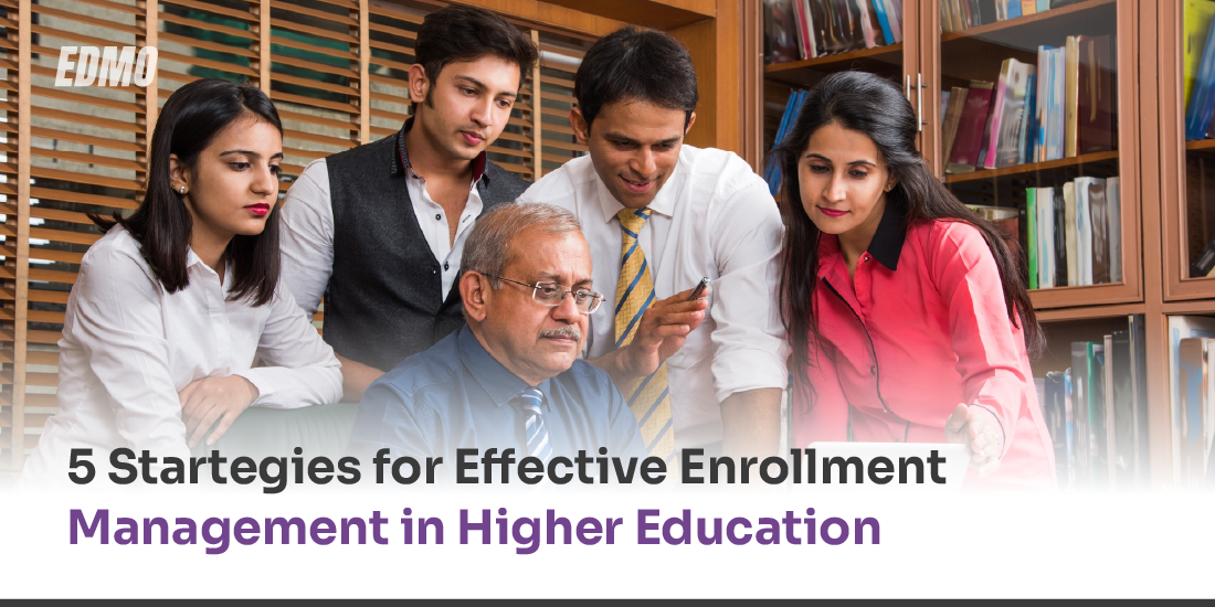 5 Strategies for Effective Enrollment Management In Higher Education