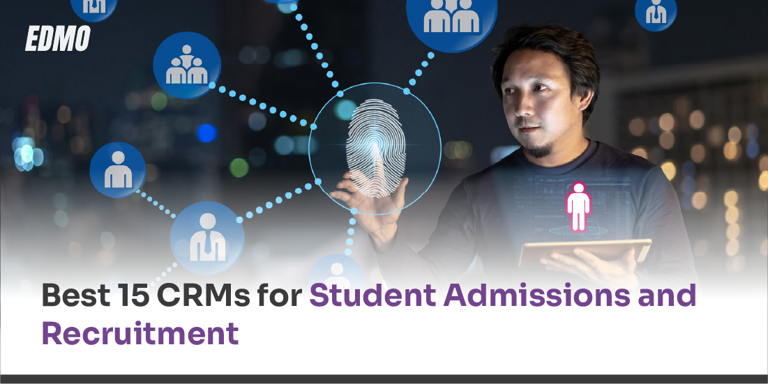 Best 15 CRMs for Student Admissions and Recruitment