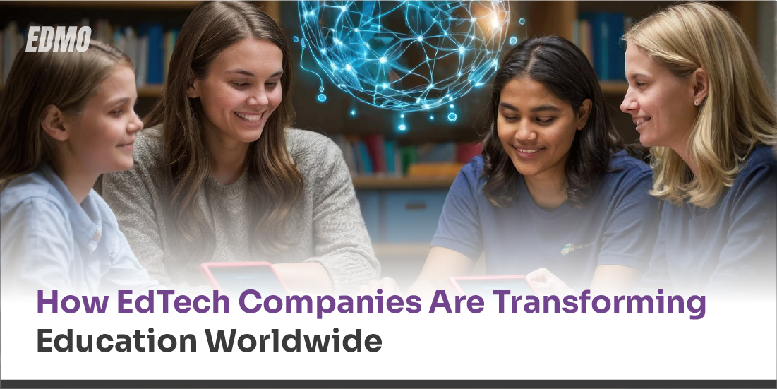 How EdTech Companies Are Transforming Education Worldwide