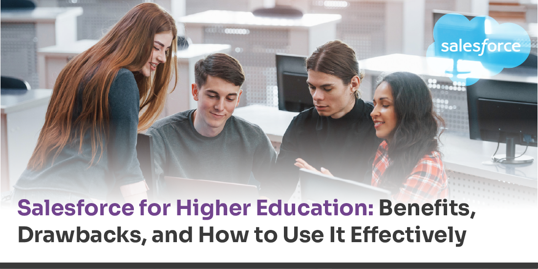 Salesforce for Higher Education: Benefits, Drawbacks, and How to Use It Effectively