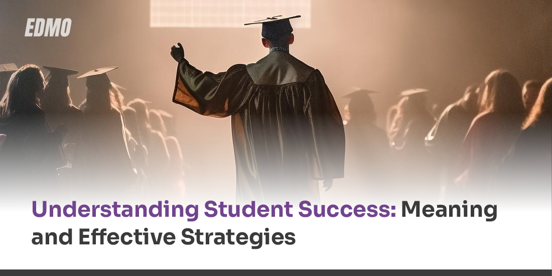 Understanding Student Success: Meaning and Effective Strategies