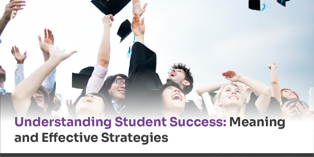 Understanding Student Success: Meaning and Effective Strategies