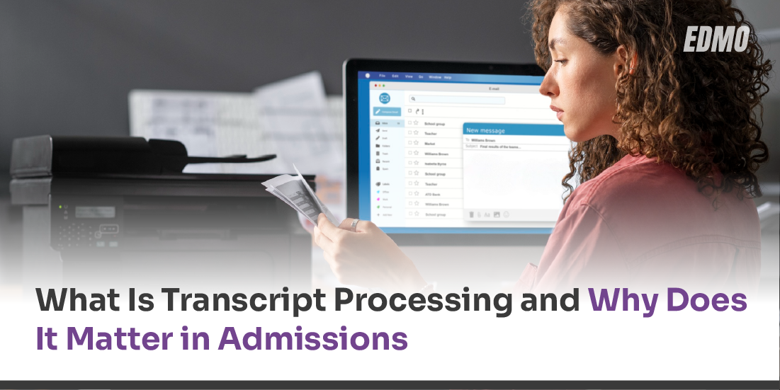 What Is Transcript Processing and Why Does It Matter in Admissions?