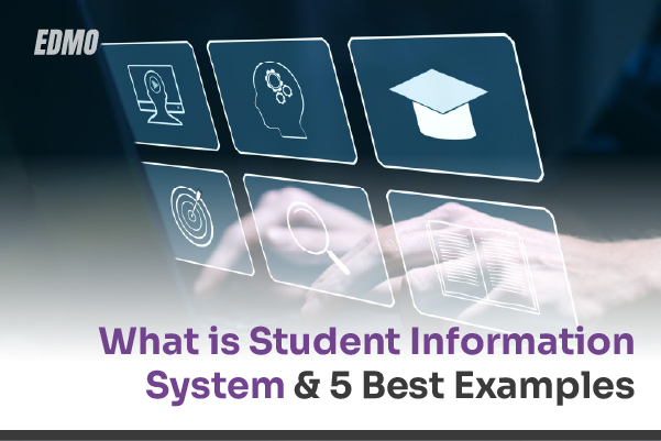 What is Student Information System: 5 Best Examples