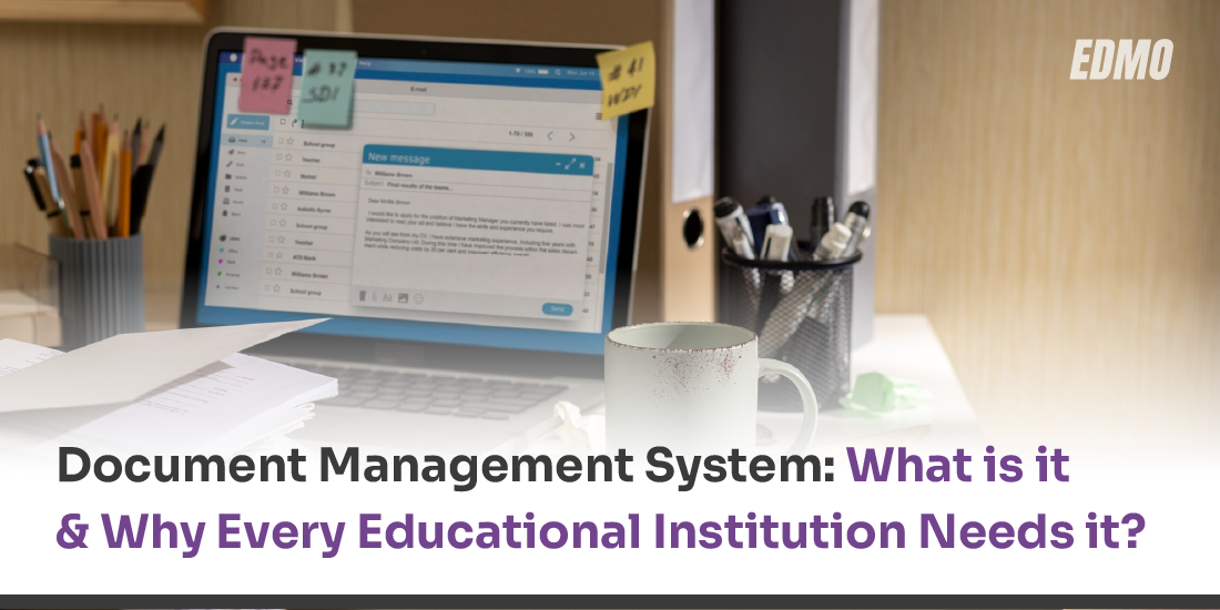 Document Management System: What is it & Why Every Educational Institution Needs it?