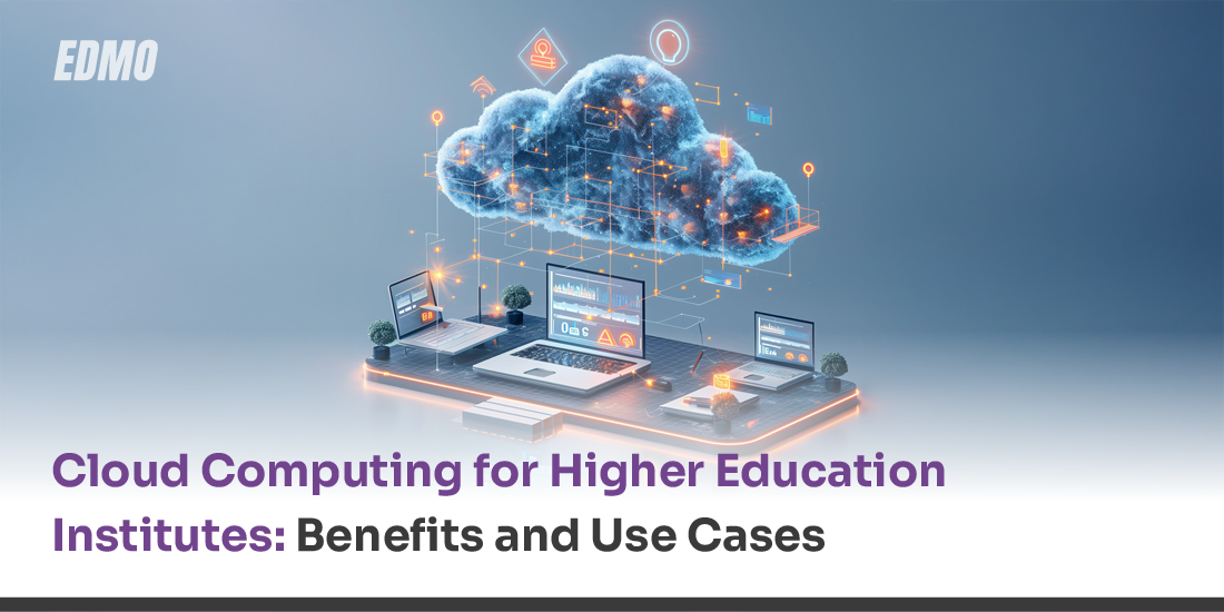 Cloud Computing for Higher Education Institutes: Benefits and Use Cases