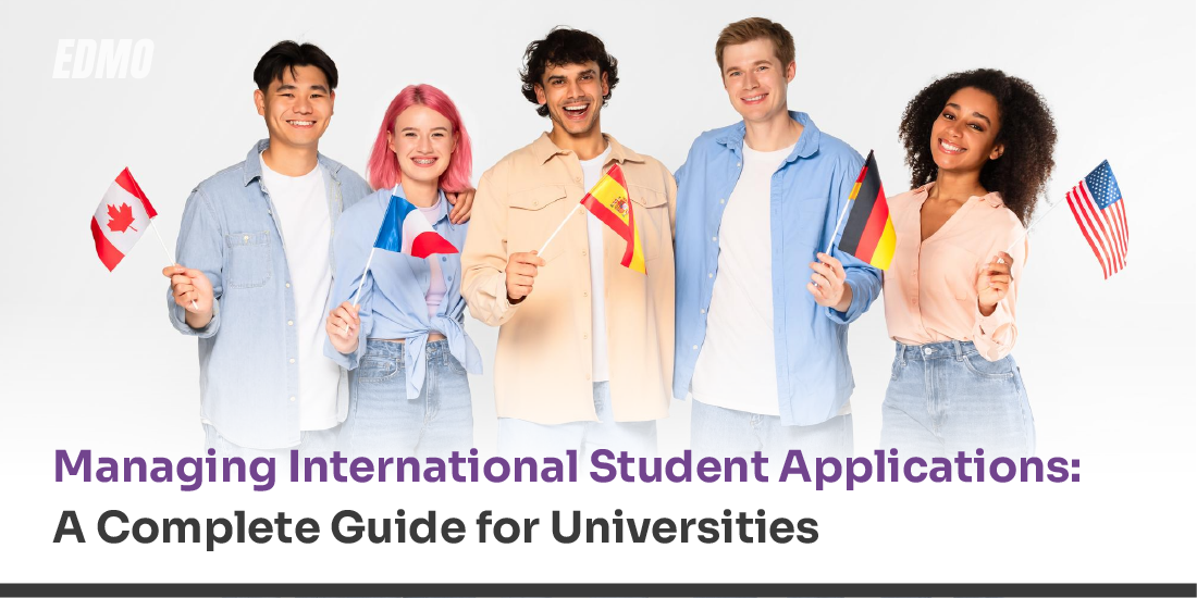 Managing International Student Applications: A Complete Guide for Universities