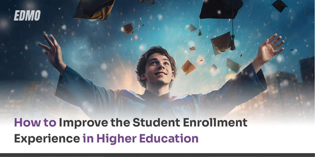How to Improve the Student Enrollment Experience in Higher Education