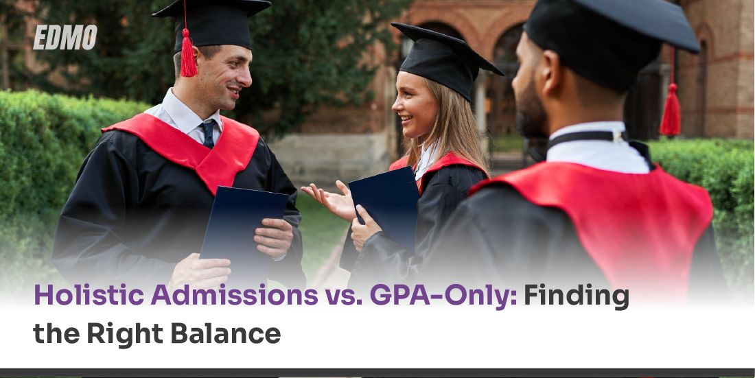 Holistic Admissions vs. GPA-Only: Finding the Right Balance