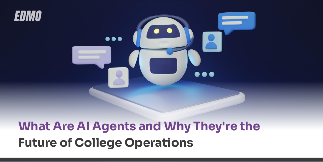 What Are AI Agents and Why They’re the Future of College Operations