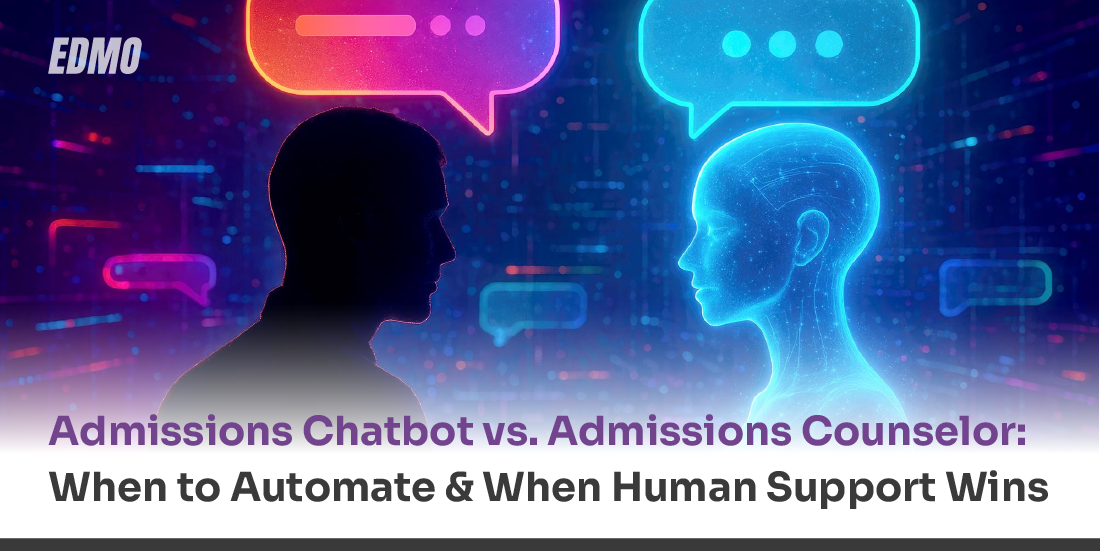 Admissions Chatbot vs. Admissions Counselor: When to Automate and When Human Support Wins