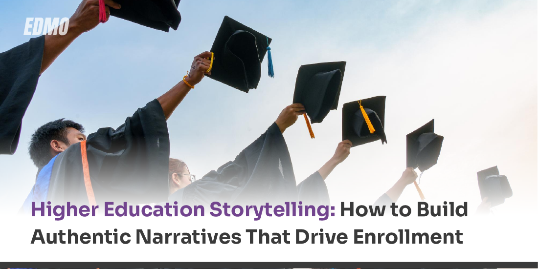 Higher Education Storytelling: How to Build Authentic Narratives That Drive Enrollment